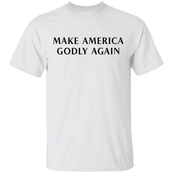 Make America Godly Again shirt