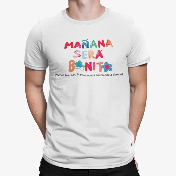 Manana Sera Bonito Menos Tus Unas Porque Nunca Haces Cita A Tiemco Shirt