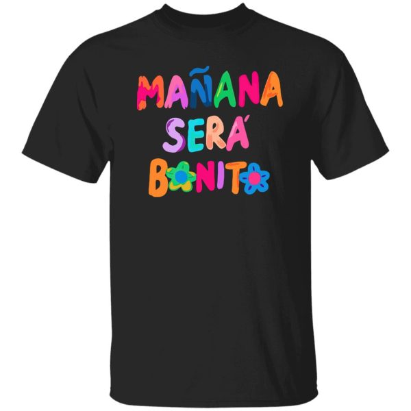 Manana sera bonito shirt