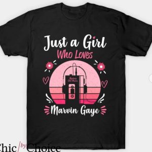 Marvin Gaye T-Shirt Just A Girl Who Loves Marvin Gaye