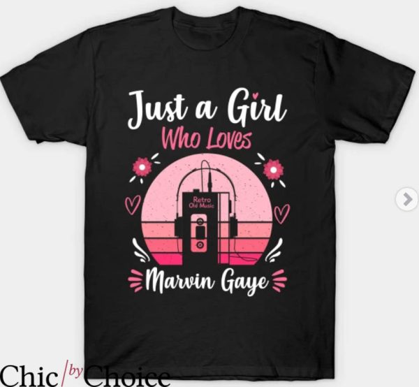 Marvin Gaye T-Shirt Just A Girl Who Loves Marvin Gaye