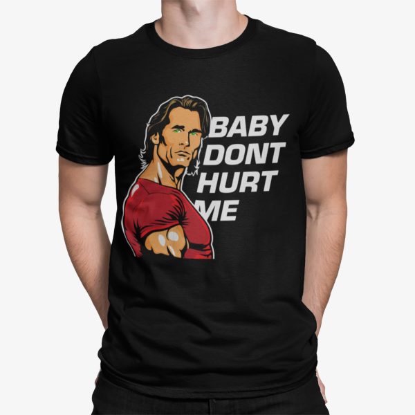 Mike O’Hearn Baby Dont Hurt Me Shirt