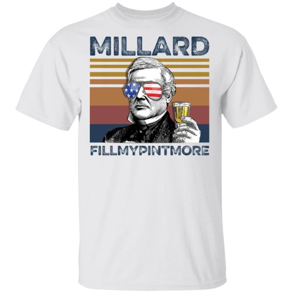 Millard Fillmore Millard Fillmypintmore shirt