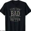 Miranda Lambert T-shirt Something Bad About To Happen