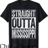Mississippi State T-Shirt Straight Outta Mississippi