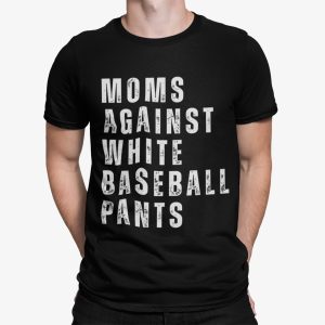 Mom Against White Baseball Pants Shirt