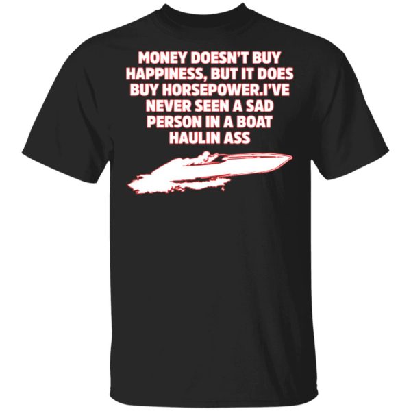 Money doesn’t buy happiness but it does buy horsepower shirt