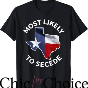 Most Likely To T-Shirt Secede Succeed Secession Joke T-Shirt