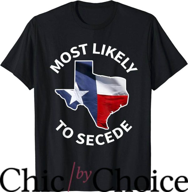 Most Likely To T-Shirt Secede Succeed Secession Joke T-Shirt