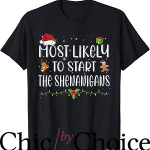 Most Likely To T-Shirt Start The Shenanigans Elf Christmas