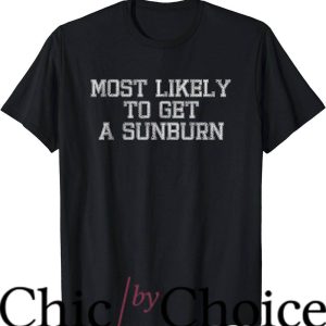 Most Likely To T-Shirt To Get A Sunburn T-Shirt Trending