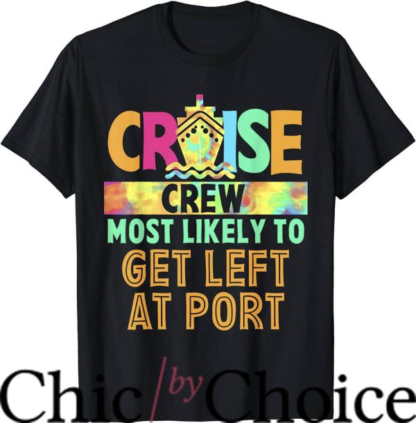 Most Likely To T-Shirt To Get Left At Port T-Shirt Trending