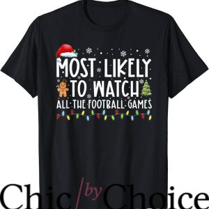 Most Likely To T-Shirt Watch All The Football Games Xmas