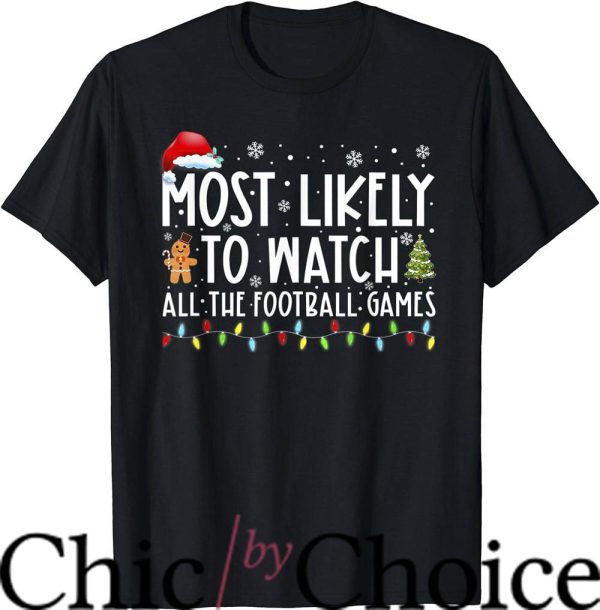 Most Likely To T-Shirt Watch All The Football Games Xmas