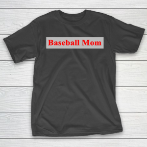 Mother’s Day Funny Gift Ideas Apparel  Baseball Mom T Shirt T-Shirt