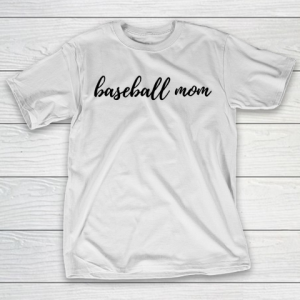 Mother’s Day Funny Gift Ideas Apparel  Baseball Mother T Shirt T-Shirt