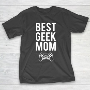 Mother’s Day Funny Gift Ideas Apparel  Best Geek Mom T Shirt T-Shirt