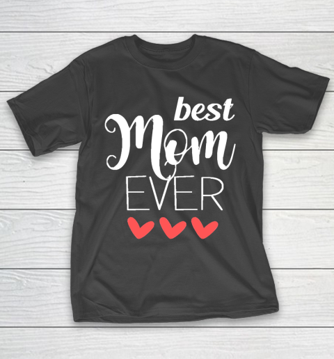 Mother’s Day Funny Gift Ideas Apparel  Best Mom Ever  mom gifts T Shirt T-Shirt