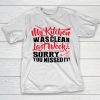 Mother’s Day Funny Gift Ideas Apparel  MY KITCHEN WAS CLEAN LAST WEEK SORRY YOU MISSED IT T Shirt T-Shirt