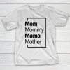 Mother’s Day Funny Gift Ideas Apparel  Mom, Mommy, Mama, Mother T Shirt T-Shirt