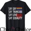 Move Im Gay T-Shirt Gay Say Gay Say Trans Stay Proud LGBTQ