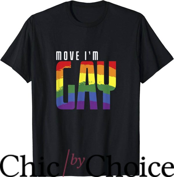 Move Im Gay T-Shirt LGBT Move I’m Gay T-Shirt LGBTQ