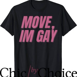 Move Im Gay T-Shirt LGBTQ