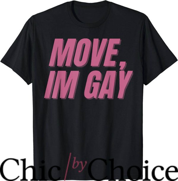 Move Im Gay T-Shirt LGBTQ