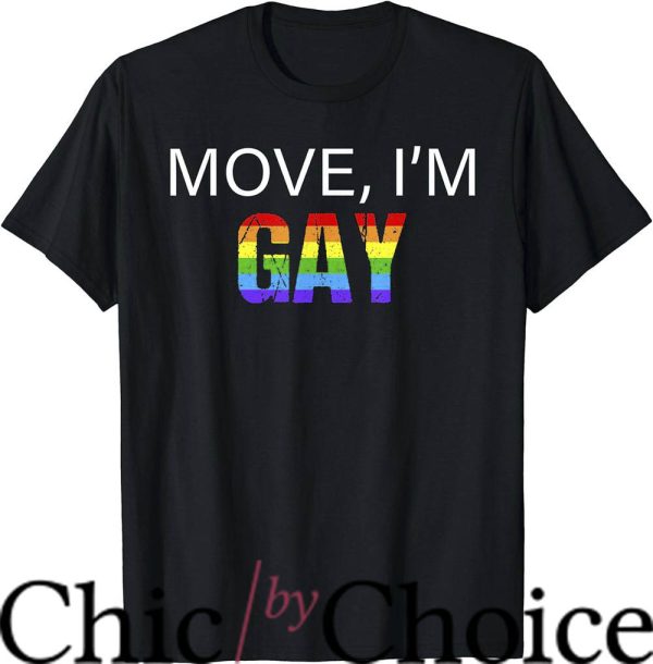 Move Im Gay T-Shirt Move I’m Gay Lesbian Pride LGBTQ T-Shirt