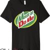 Mtn Dew T-Shirt Mount An Do Me