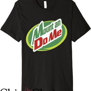 Mtn Dew T-Shirt Mount An Do Me