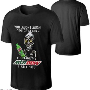 Mtn Dew T-Shirt You Laugh I Laugh You Cry