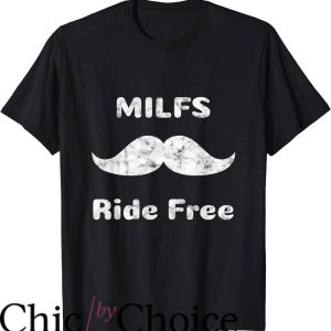Mustache Ride T-Shirt Milfs Ride Free