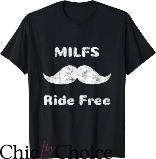 Mustache Ride T-Shirt Milfs Ride Free