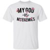 My god vs myenemies shirt