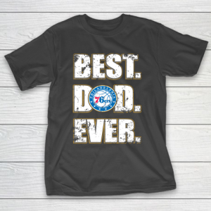 NBA Philadelphia 76ers Basketball Best Dad Ever Family Shirt T-Shirt