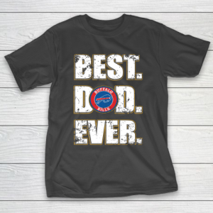 NFL Buffalo Bills Football Best Dad Ever Family Shirt T-Shirt