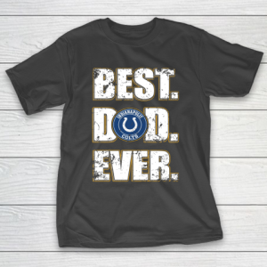 NFL Indianapolis Colts Football Best Dad Ever Family Shirt T-Shirt