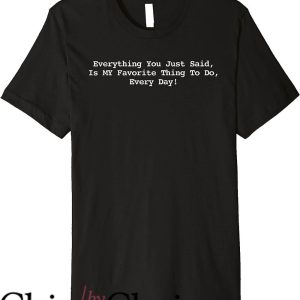 Nacho Libre T-Shirt Everything You Just Said Is My Favorite