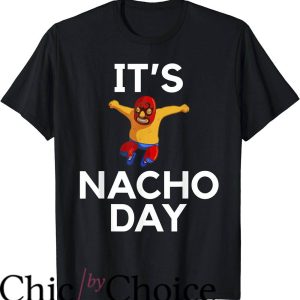 Nacho Libre T-Shirt Its Nacho Day