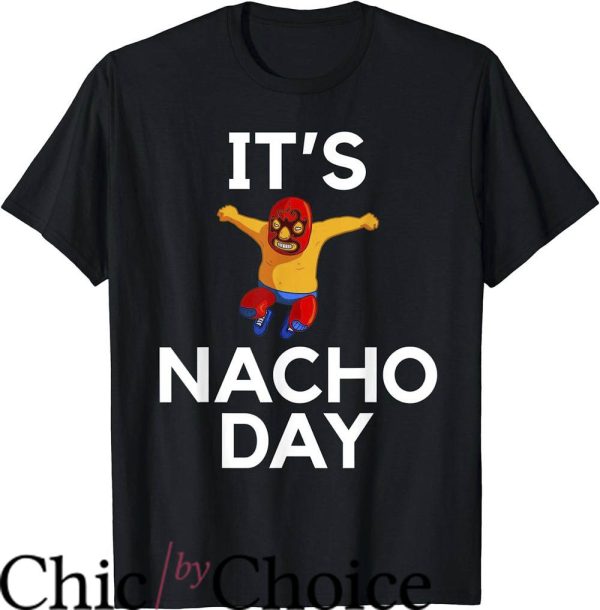 Nacho Libre T-Shirt Its Nacho Day