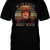 Nacho Libre T-Shirt My Life is Good Really Good
