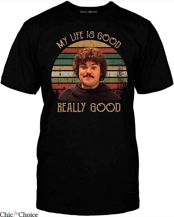 Nacho Libre T-Shirt My Life is Good Really Good