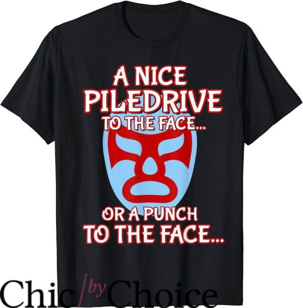 Nacho Libre T-Shirt Nice Piledrive To The Face