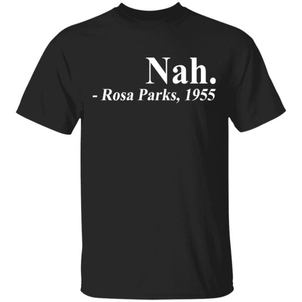 Nah Rosa Park 1955 shirt