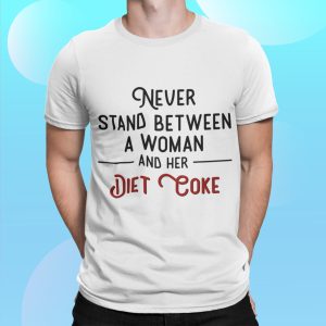Never Stand Between Women And Her Diet Coke Shirt