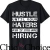 Nipsey Hussle T-Shirt Hustle Until Ur Hater Ask If Ur Hiring