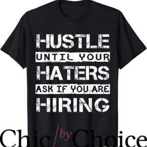 Nipsey Hussle T-Shirt Hustle Until Ur Hater Ask If Ur Hiring