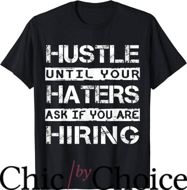 Nipsey Hussle T-Shirt Hustle Until Ur Hater Ask If Ur Hiring