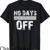 No Days Off T-Shirt Calendar Tee Shirt Trending